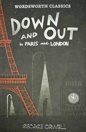 Down and Out in Paris and London & The Road to Wigan Pier (Wordsworth Classics)