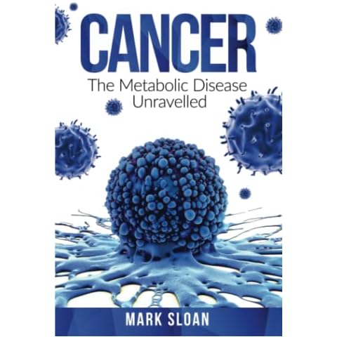 Cancer: The Metabolic Disease Unravelled (The Real Truth about Cancer) Cover