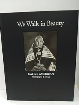 Hardcover We Walk in Beauty: Native American Photographs & Words [English, Middle] Book