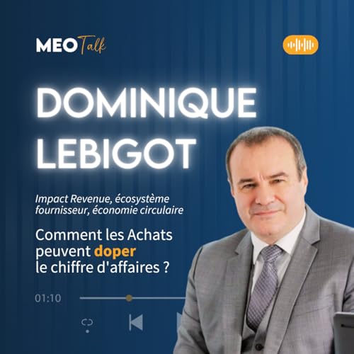 Comment les Achats peuvent-ils doper le chiffre d'affaire - Discussion avec Dominique LEBIGOT