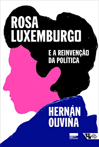 Rosa luxemburgo e a reinvenção da política: uma leitura latino-americana