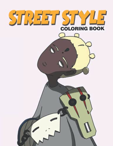  Street Style Coloring Book: High-Quality Designs Of Street Style For Teens And Adults, Help Relax And Unwind, Awesome Gift For Friends And Loved Ones