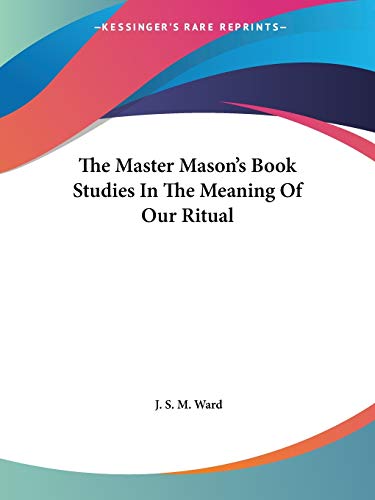 The Master Mason's Book Studies In The Meaning Of Our Ritual