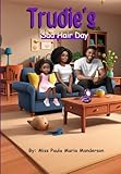  Trudie\'s Sad Hair Day: Hair Care Tips for Black and Biracial Children (The Trudie Series.)