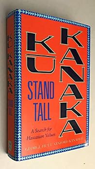Hardcover Ku¯ kanaka, stand tall: A search for Hawaiian values (A Kolowalu book) Book