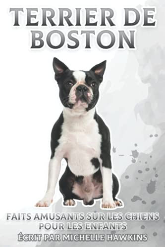Terrier de Boston: Faits amusants sur les chiens pour les enfants #43 (French Edition)