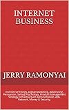 Internet Business: Internet Of Things, Digital Marketing, Advertising, Persuasion, Selling...