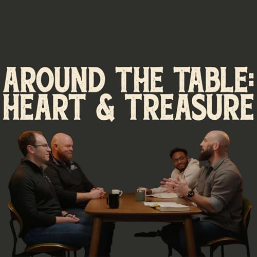 Around the Table: Heart & Treasure | Seeds & Sowers, Week 4