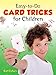 Easy-to-Do Card Tricks for Children (Become a Magician)