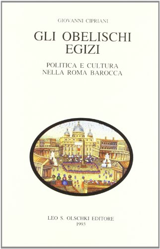 Gli obelischi egizi. Politica e cultura nella Roma baro