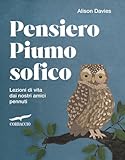  Pensiero piumosofico. Lezioni di vita dai nostri amici pennuti!