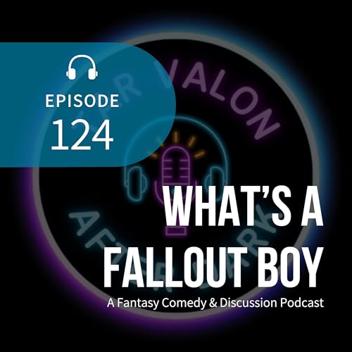 Page de couverture de What's a Fallout Boy | A Fantasy Comedy & Discussion Podcast