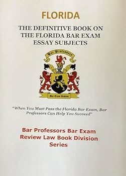 Florida - The Definitive Book on The Florida Bar Exam Essay Subjects
