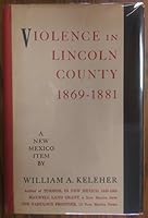 Violence in Lincoln County 1868-1881; A New Mexico Item. B00J34M0T8 Book Cover