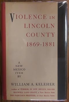 Hardcover Violence in Lincoln County 1868-1881; A New Mexico Item. Book