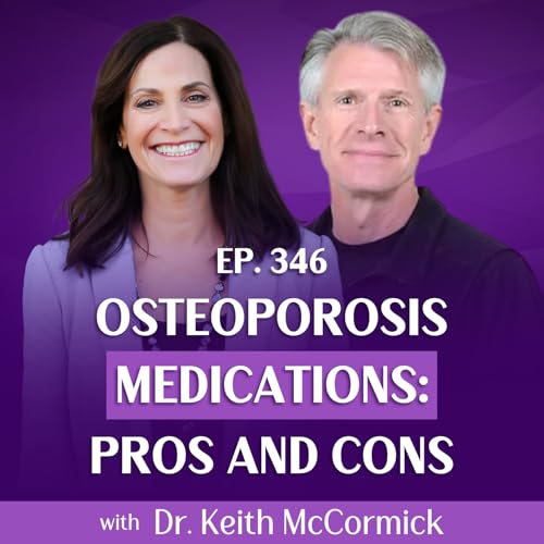 Pros and Cons of Osteoporosis Medications with Dr. Keith McCormick