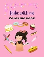Bake with me coloring book B0F6F7CBX3 Book Cover