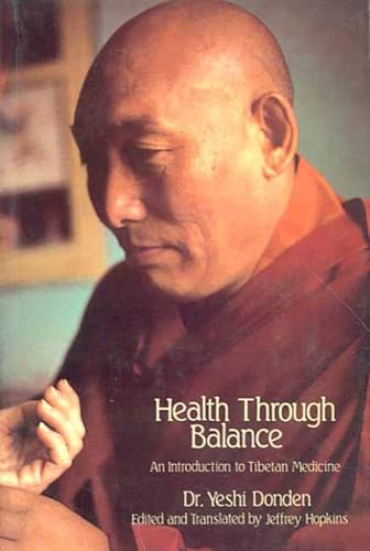 Health Through Balance: An Introduction to Tibetan Medicine: Dhonden, Dr. Yeshi, Hopkins, Jeffrey, Hopkins, Jeffrey
