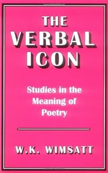 The Verbal Icon: Studies in the Meaning of Poetry