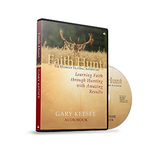 FAITH HUNT - Learning Faith through Hunting with Amazing Results // GARY KEESEE // AudioBook