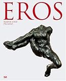  Eros. Rodin und Picasso