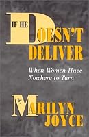 If He Doesn't Deliver, When Women Have Nowhere to Turn 0963482300 Book Cover