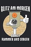 mobile blitzanlage kaufen  BLITZ AM MORGEN BRINGT KUMMER UND SORGEN: Radar, Radarkontrolle. Liniert, kariert und punktiertes Notizbuch-Tagebuch bzw. Übungsbuch mit 120 Seiten