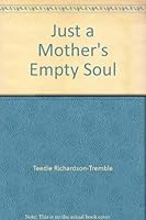 Just a Mother's Empty Soul 1575535319 Book Cover