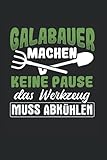 Galabauer Machen Keine Pause Das Werkzeug Muss Abkühlen: Galabau Notizbuch, Landschaftsbau Geschenke Für Galabu (Liniert, 120 Seiten, ca. DIN A5)
