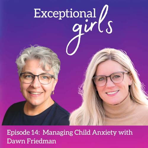Page de couverture de Episode 14: Managing Child Anxiety with Dawn Friedman