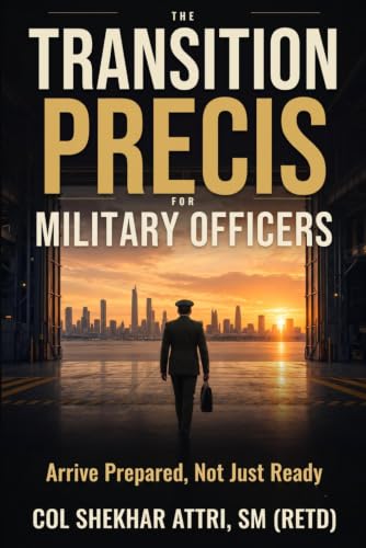 The Transition Precis for Military Officers: Arrive Prepared, Not Just Ready.
