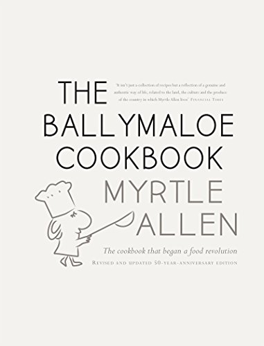 The Ballymaloe Cookbook, revised and updated 50-year anniversary edition: Classic recipes from Myrtl The Ballymaloe Cookbook, revised and updated 50-year anniversary edition: Classic recipes from Myrtl
