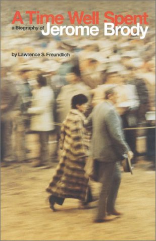 A Time Well Spent: A Biography of Jerome Brody