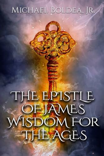 The Epistle Of James: Wisdom For The Ages