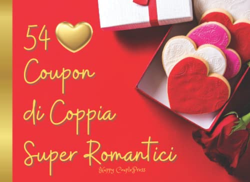  54 coupon di coppia super romantici per lui o lei: idea regalo originale per fidanzato marito, moglie o amica speciale, uomo o donna per passare ... Per San Valentino anniversario compleanno