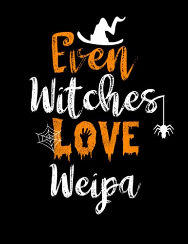 Even witches love Weipa: : Funny Cute Halloween sketchbook and journal /perfect gift for Adults, Teen witch, girls, boys,dad,aunt. Funny Gift sketchbook for Halloween Day