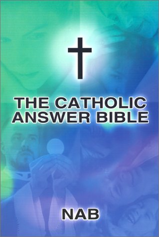 The Catholic Answer Bible: Nab