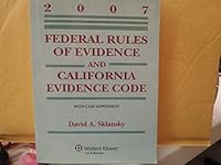 Federal Rules of Evidence and California Evidence Code 2007 0735563756 Book Cover