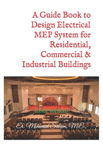 A Guide Book To Design Electrical Mep System For Residential, Commercial & Industrial Buildings: (Color Version)