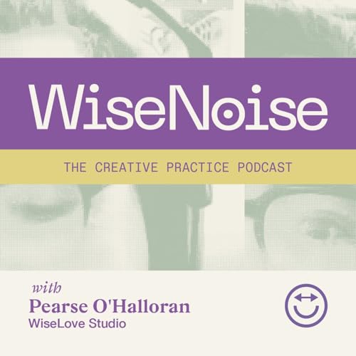 WiseNoise: The Creative Practice Podcast cover art