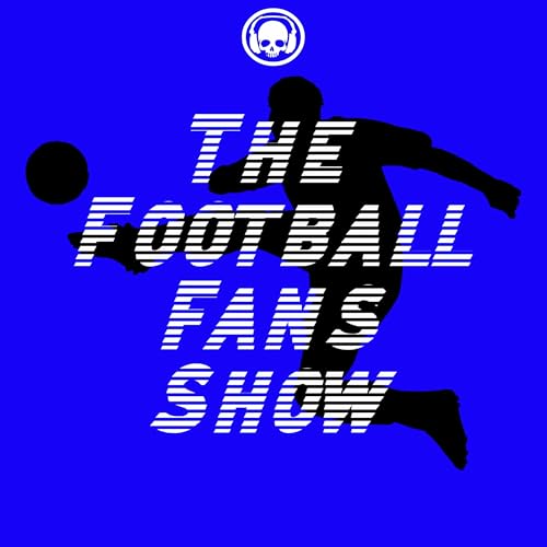 The Football Fans Show Podcast from DeadAir Media cover art