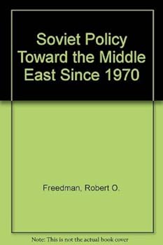 Paperback Soviet policy toward the Middle East since 1970 (Praeger special studies in international politics and government) Book