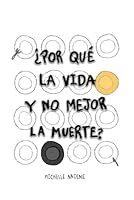 ¿Por qué la vida y no mejor la muerte? (Spanish Edition) B0BCSCZL2D Book Cover