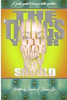 The Things Your Man Won't Say and Do (But Should): Poems of Love and Eroticism 0971089507 Book Cover