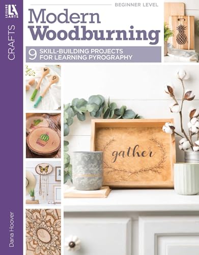 Modern Woodburning: 9 Skill-Building Projects for Learning Pyrography