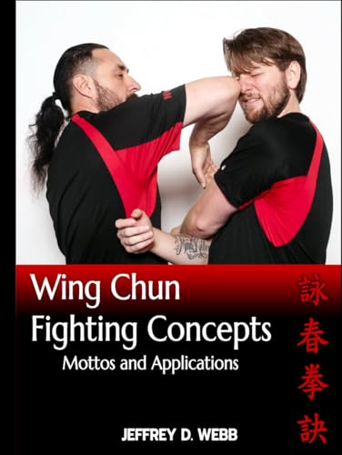 Wing Chun Fighting Concepts: Mottos and Applications