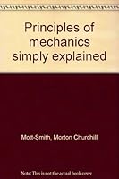 Principles of Mechanics Simply Explained 0486210677 Book Cover