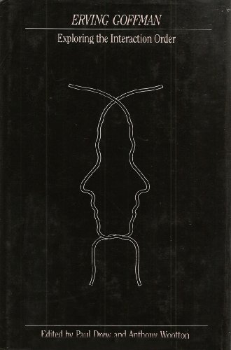 Erving Goffman: Exploring the Interaction Order 1555530370 Book Cover