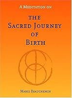 A Meditation On The Sacred Journey Of Birth 159594012X Book Cover