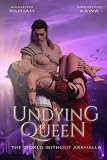 UNDYING QUEEN - BOOK TWO: The World Without Arkhalla